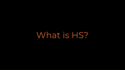 What is HS?